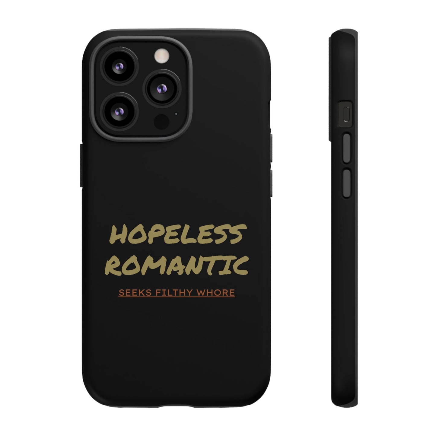 Hopeless Romantic Seeks Filthy Whore Phone Case