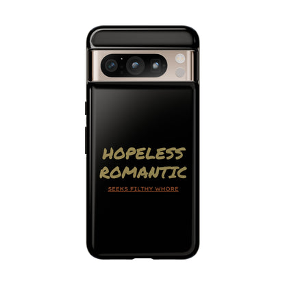 Hopeless Romantic Seeks Filthy Whore Phone Case