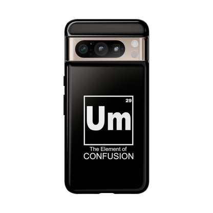 Um - The Element of Confusion Tough Cellphone Case