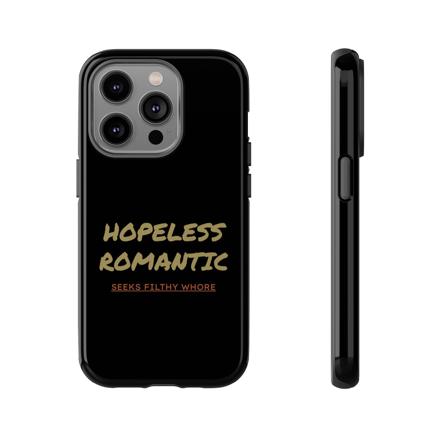 Hopeless Romantic Seeks Filthy Whore Phone Case