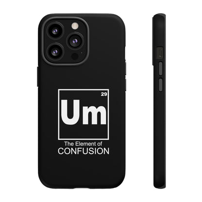 Um - The Element of Confusion Tough Cellphone Case