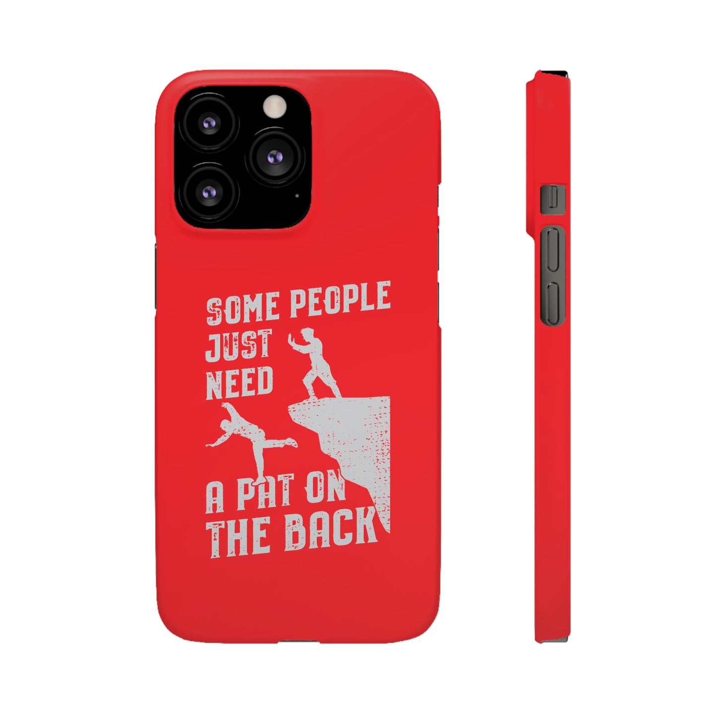 Some People Just Need A Pat On the Back Phone Case