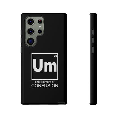 Um - The Element of Confusion Tough Cellphone Case