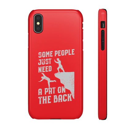 Some People Just Need A Pat On the Back Phone Case