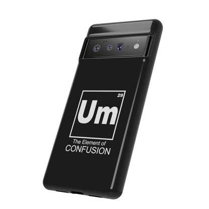 Um - The Element of Confusion Tough Cellphone Case