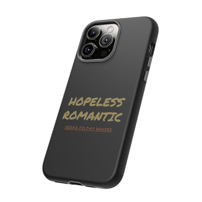 Hopeless Romantic Seeks Filthy Whore Phone Case