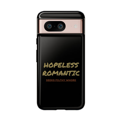 Hopeless Romantic Seeks Filthy Whore Phone Case