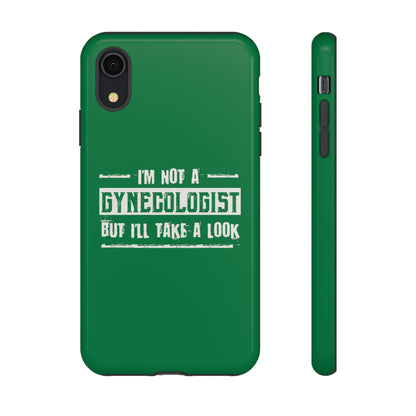 I'm Not A Gynecologist But I'll Take A Look Phone Case