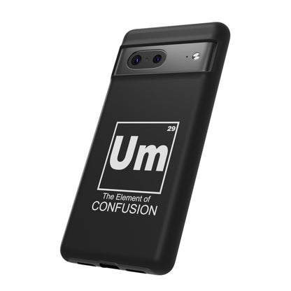 Um - The Element of Confusion Tough Cellphone Case