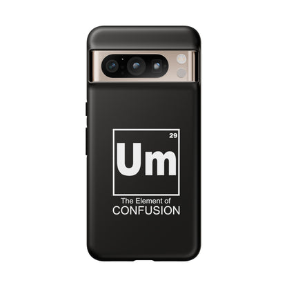 Um - The Element of Confusion Tough Cellphone Case