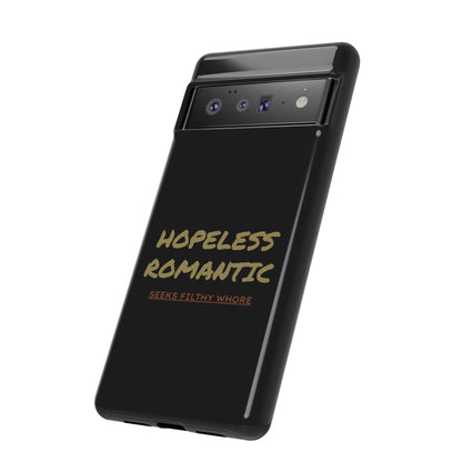 Hopeless Romantic Seeks Filthy Whore Phone Case