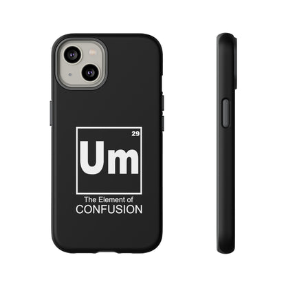 Um - The Element of Confusion Tough Cellphone Case