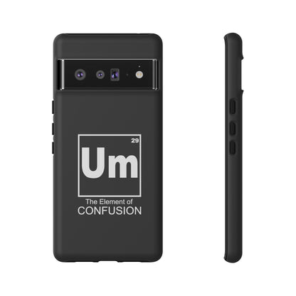 Um - The Element of Confusion Tough Cellphone Case