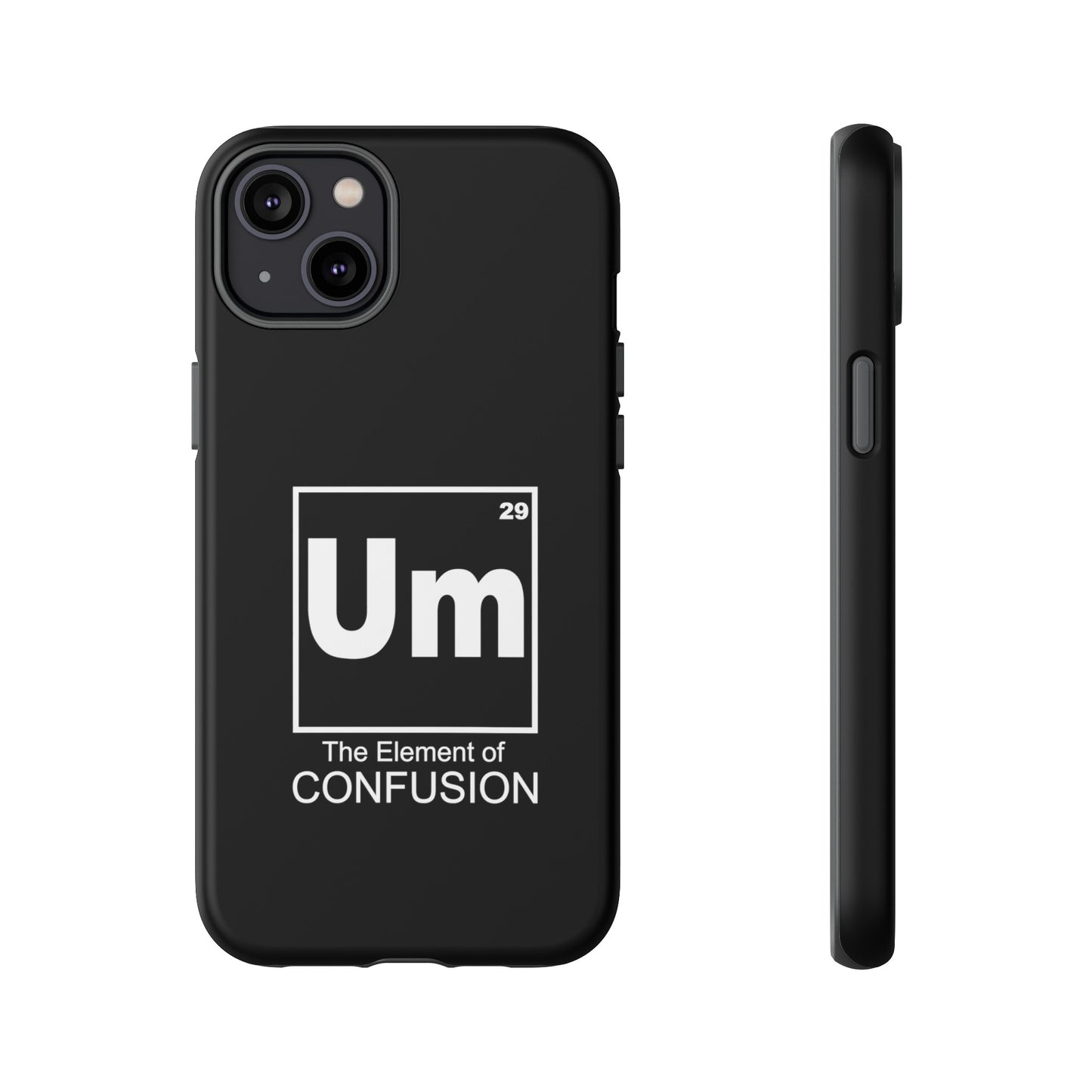 Um - The Element of Confusion Tough Cellphone Case