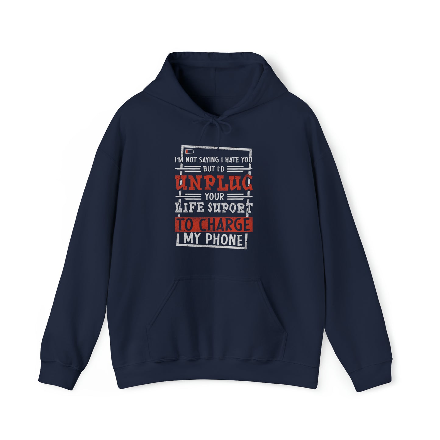 I'd Unplug Your Life Support - Funny Hoodie