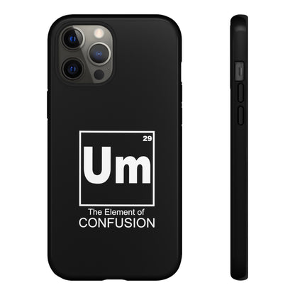 Um - The Element of Confusion Tough Cellphone Case