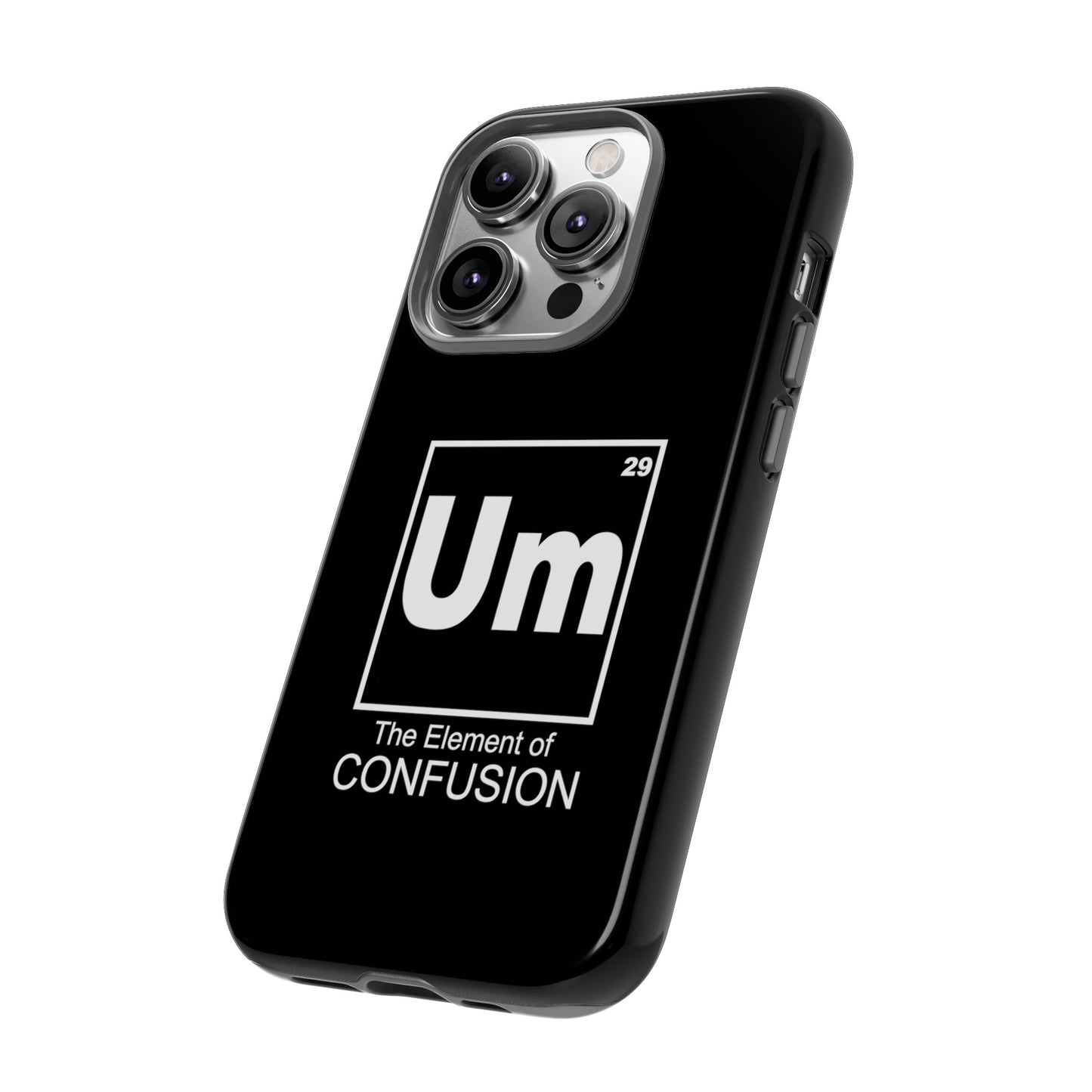 Um - The Element of Confusion Tough Cellphone Case