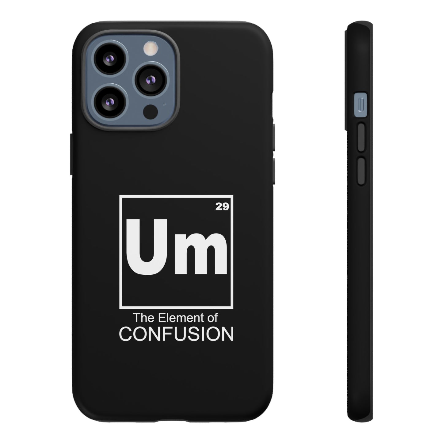 Um - The Element of Confusion Tough Cellphone Case