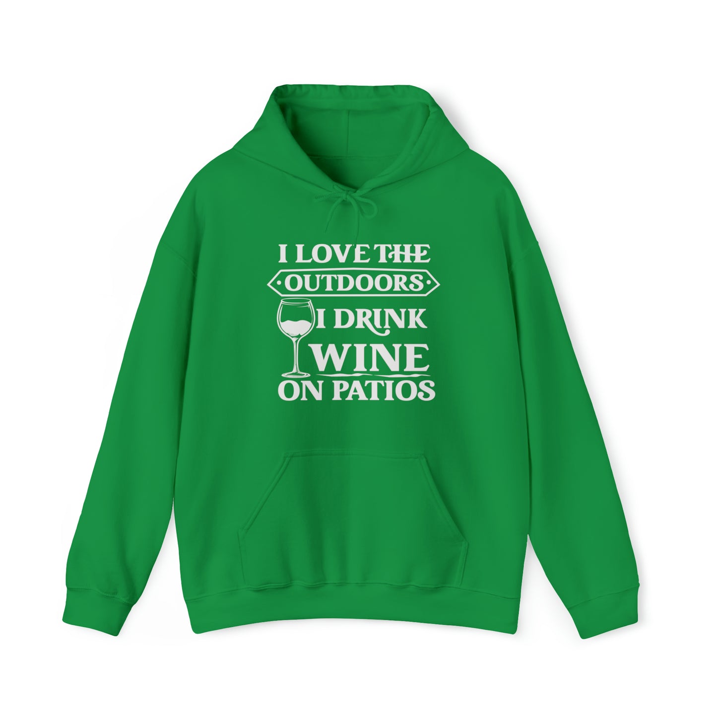 I Love The Outdoors - I Drink Wine On Patios Hoodie