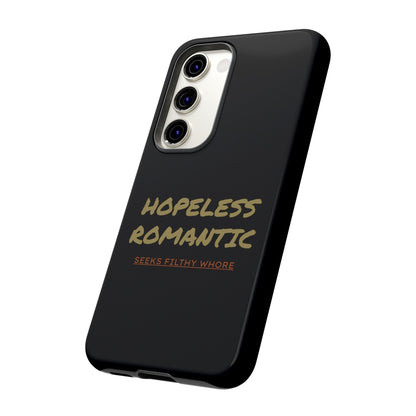 Hopeless Romantic Seeks Filthy Whore Phone Case