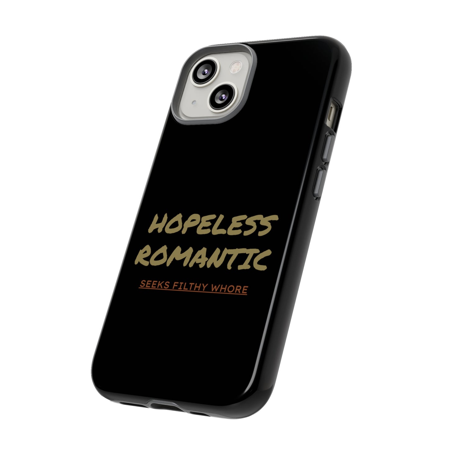 Hopeless Romantic Seeks Filthy Whore Phone Case