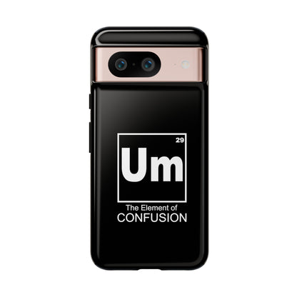 Um - The Element of Confusion Tough Cellphone Case