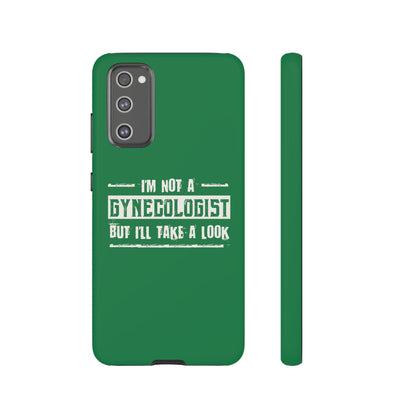 I'm Not A Gynecologist But I'll Take A Look Phone Case