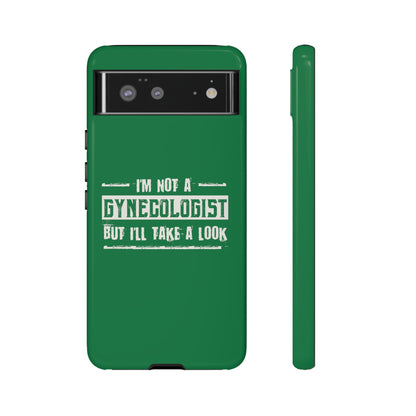 I'm Not A Gynecologist But I'll Take A Look Phone Case