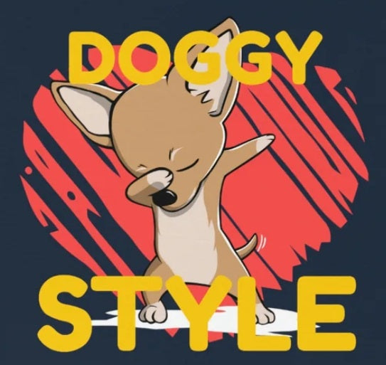 Doggy Style - Funny shirt