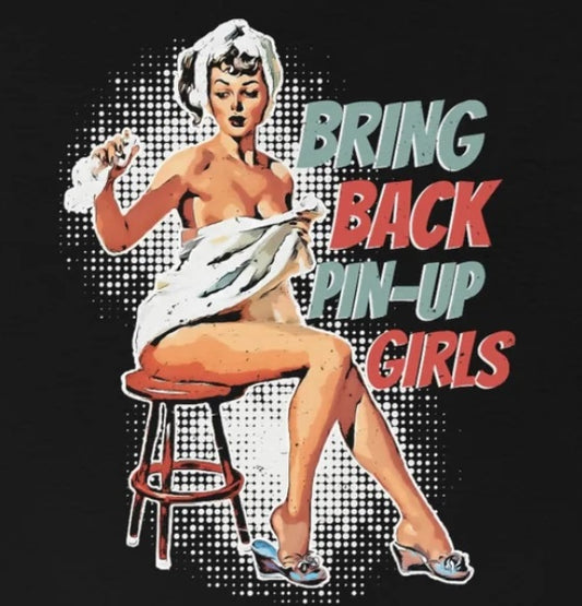 Bring Back Pin-Up Girls - Cool Retro Shirt