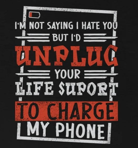 I'd Unplug Your Life Support - Funny Dark Humor Shirt