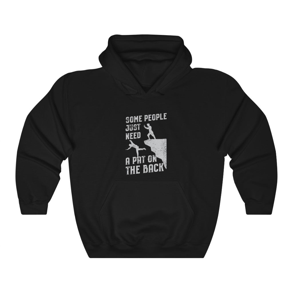 Some People Just Need a Pat on the Back Hooded Sweatshirt