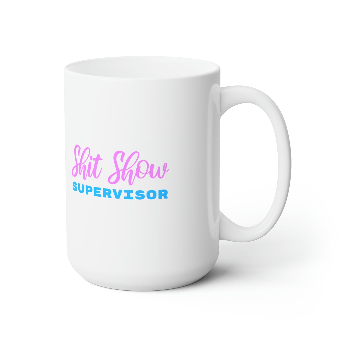 Shit Show Supervisor - Funny Coffee Mug for Work or Home