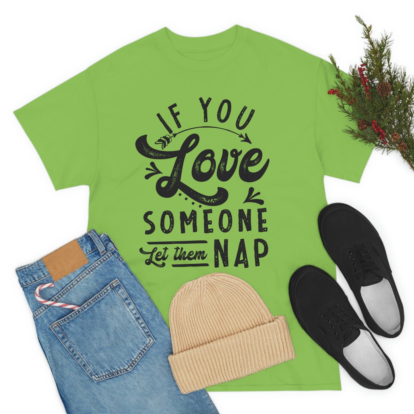 If You Love Someone Let Them Nap - Funny Shirt