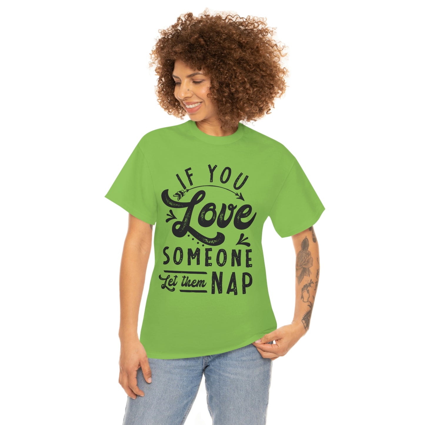 If You Love Someone Let Them Nap - Funny Shirt