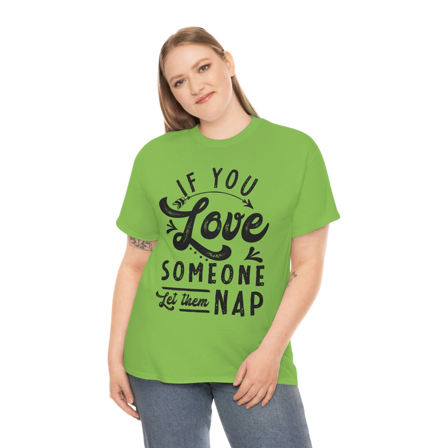 If You Love Someone Let Them Nap - Funny Shirt