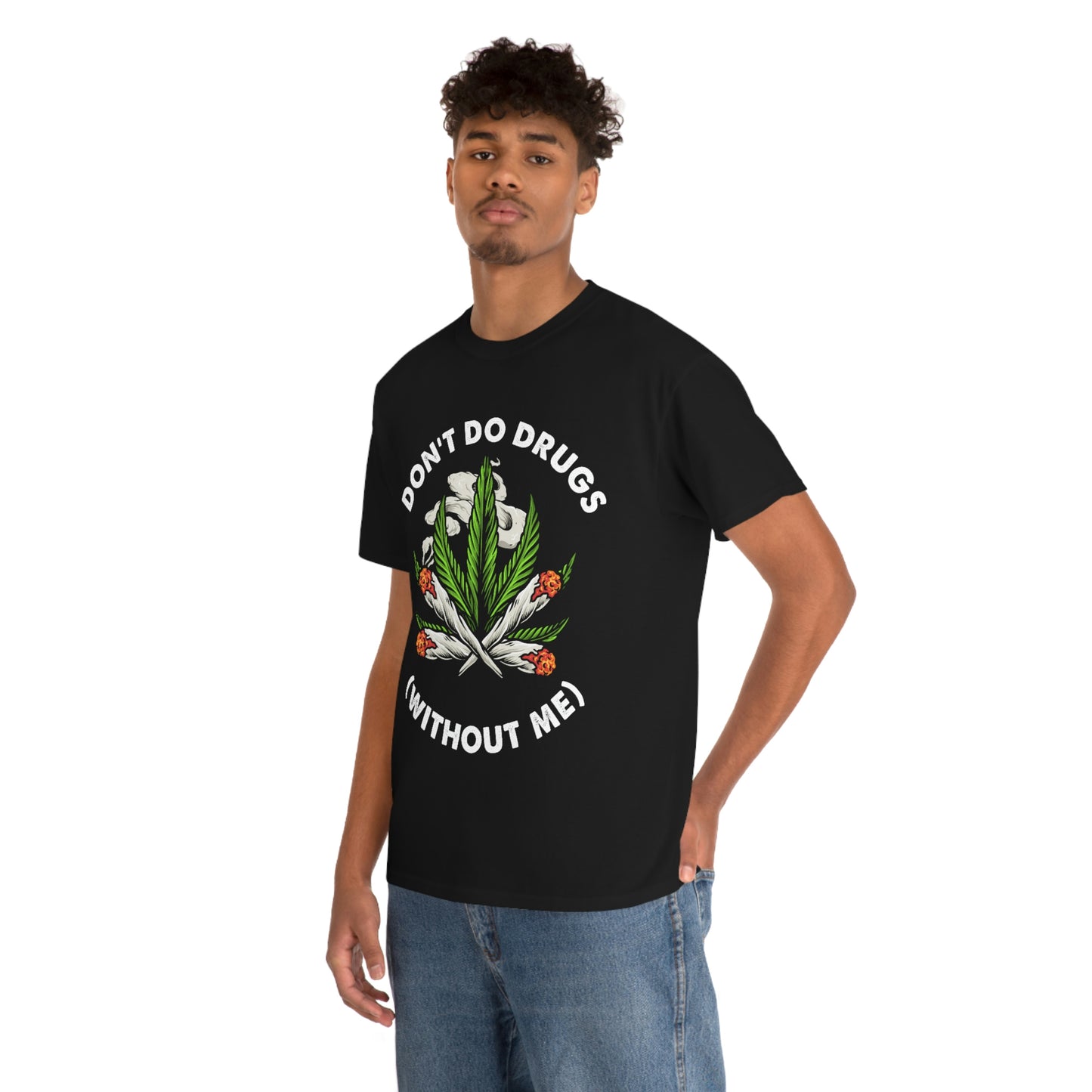 Don't Do Drugs (Without Me) - Funny Stoner Shirt