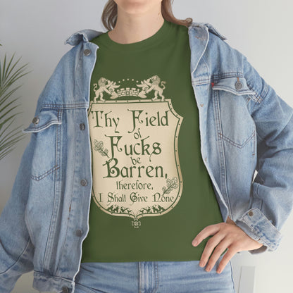 Thy Field of Fucks Be Barren, Therefore I Shalt Give None Tee