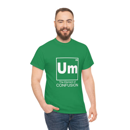 Um - The Element of Confusion Heavy Cotton Tee