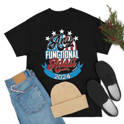 Funny Election 2024 Shirt - Any Functional Adult