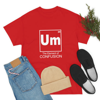 Um - The Element of Confusion Heavy Cotton Tee