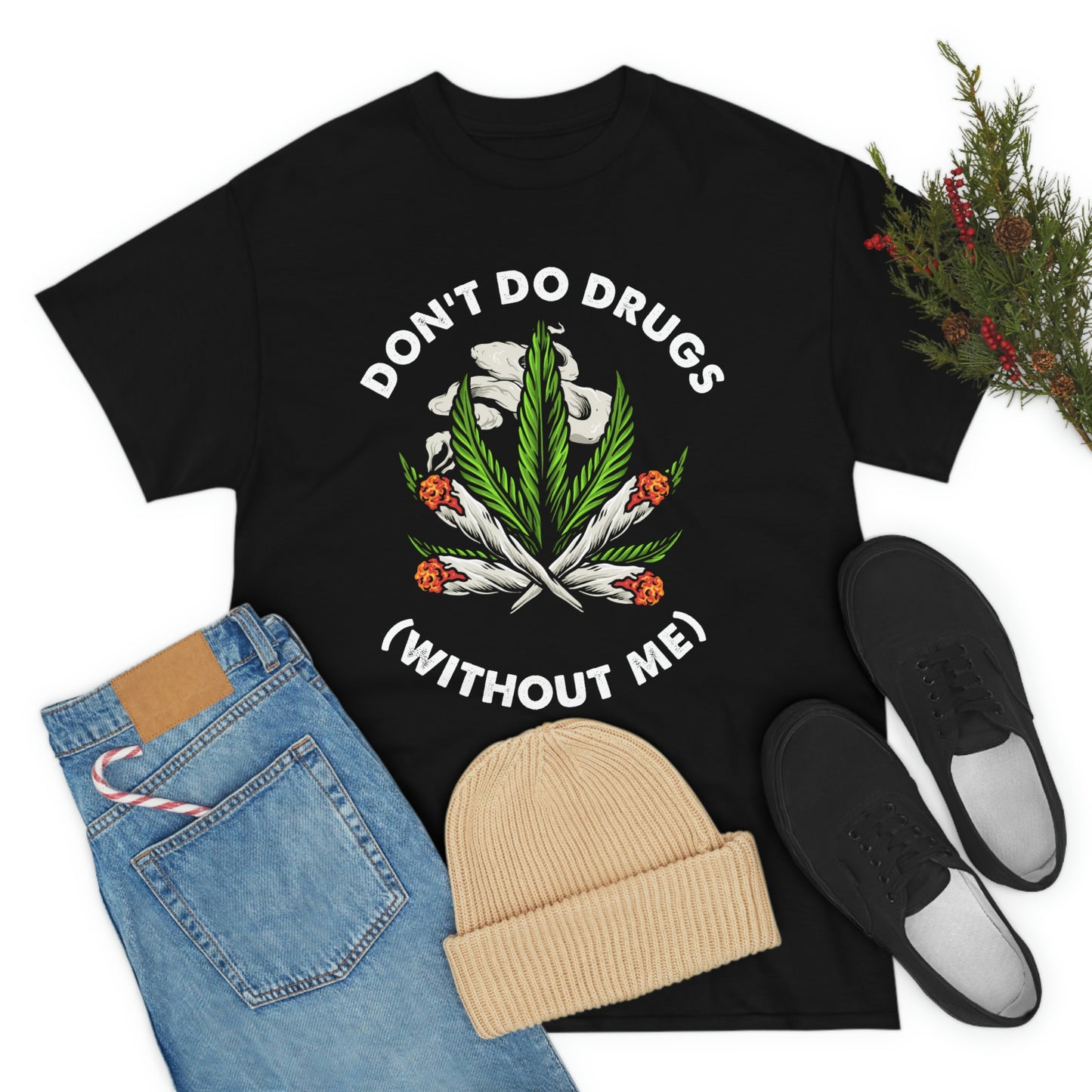 Don't Do Drugs (Without Me) - Funny Stoner Shirt